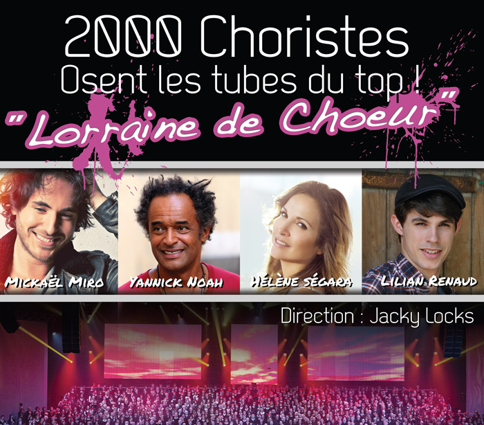 Lorraine de Choeur, 2000 Choristes, avec Mickal Miro, Yannick Noah, Hlne Sgara, Lilian Renaud, Maximilien Philippe
