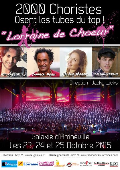 affiche du concert Lorraine de Choeur 2013, qui se droulera les 24, 25 et 26 Octobre 2015 au Galaxie Amnville, avec 2000 choristes ainsi que Mickal Miro, Yannick Noah, Hlne Sgara, Lilian Renaud