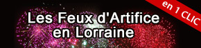 Feux d'Artifice en Lorraine en 1 CLIC : en Moselle, Vosges, Meurthe-et-Moselle, Meuse